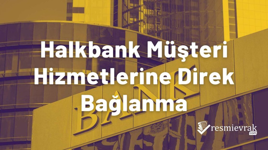 Halkbank Müşteri Hizmetlerine Direk Bağlanma