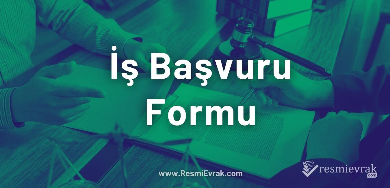 İş Başvuru Formu 2021 Resmi Evrak