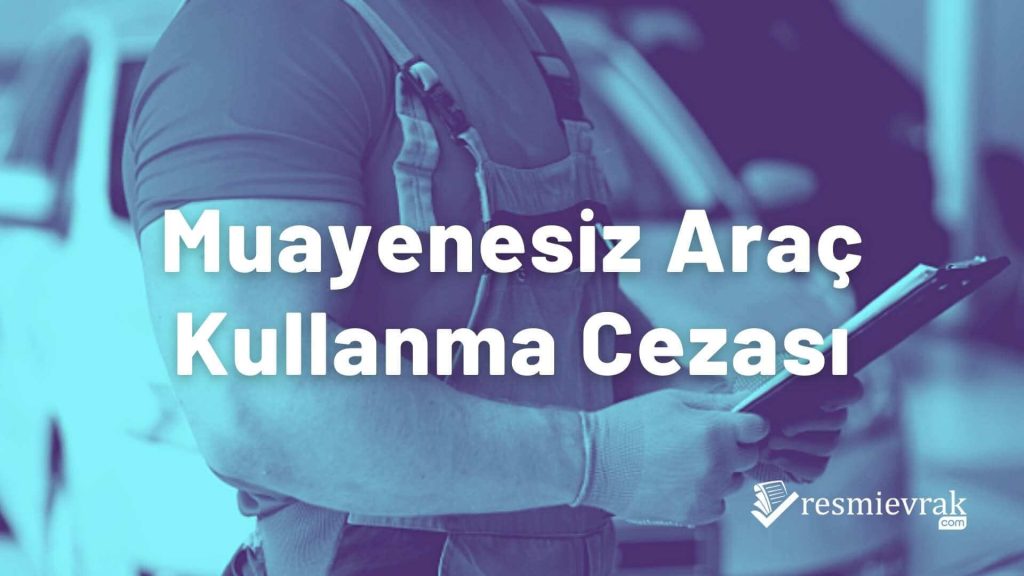 Muayenesiz Araç Kullanma Cezası