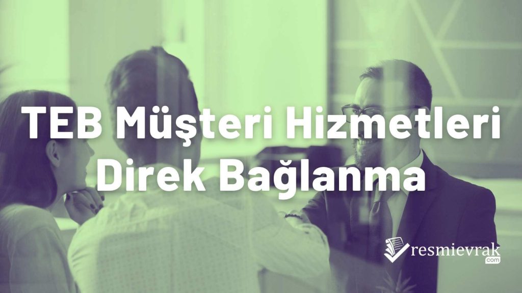 TEB Müşteri Hizmetleri Direk Bağlanma